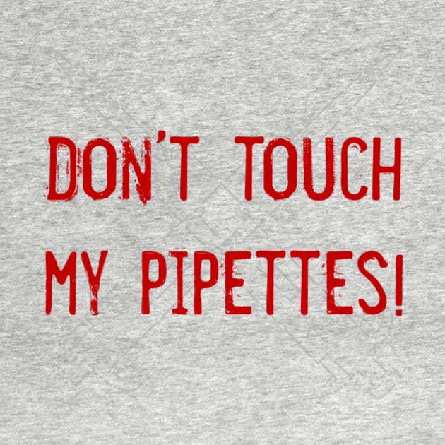 Don't Touch My Pipettes Red - Grumpy science lab notes by MoPaws